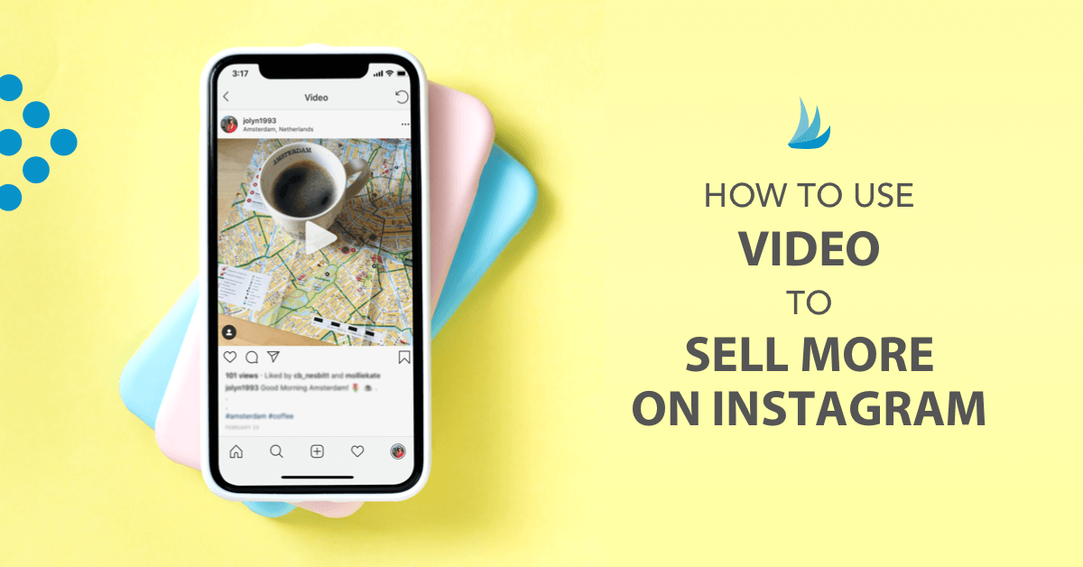 How to Use Video to Sell More on Instagram