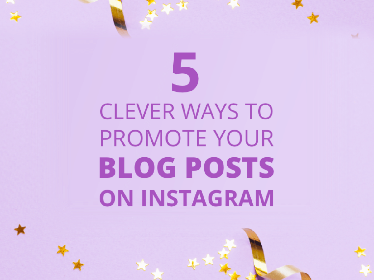 How To Promote Your Blog Posts On Instagram