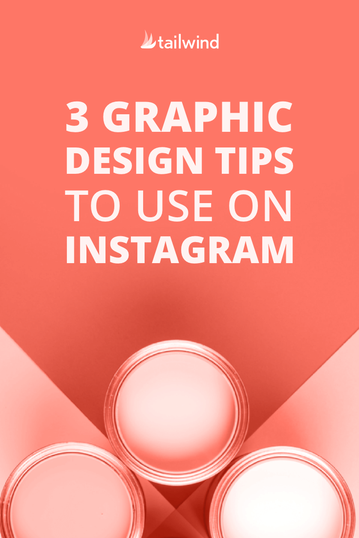 3 Graphic Design Tips To Use On Instagram In 2020 Tailwind App