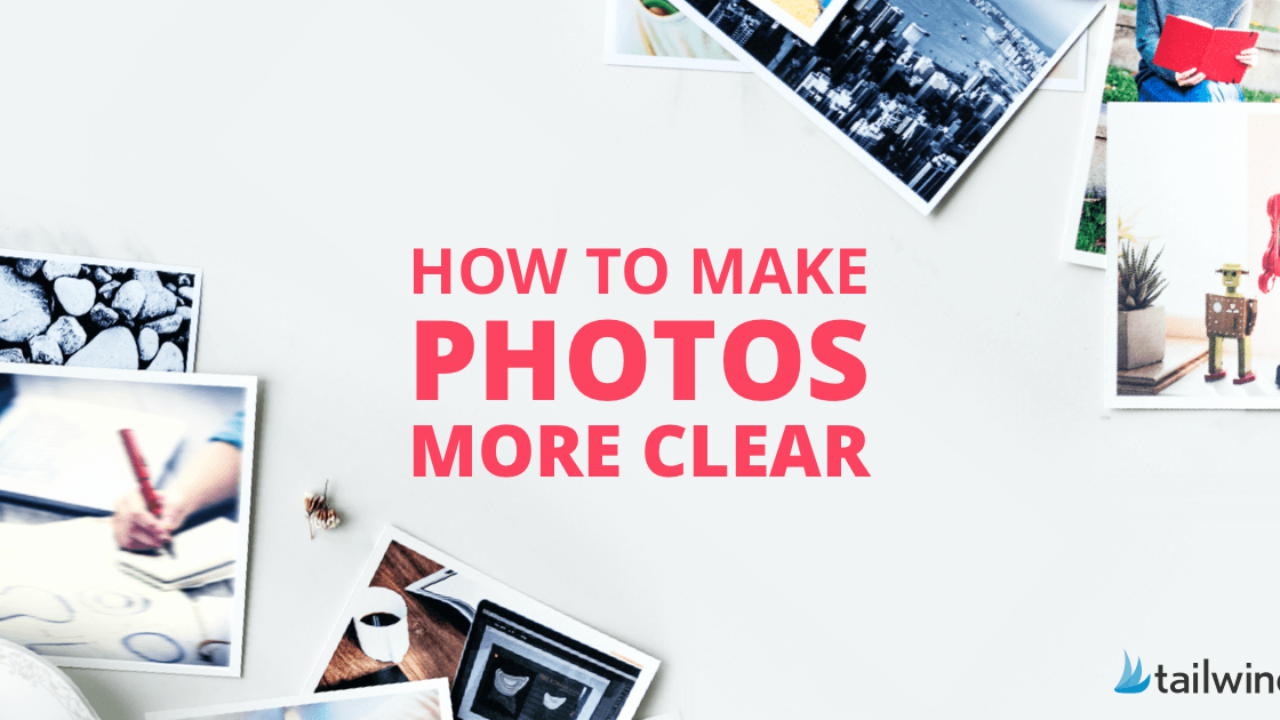 https://www.tailwindapp.com/wp-content/uploads/2023/04/facebook-linkedIn-how-to-make-photos-more-clear-1-1280x720.png