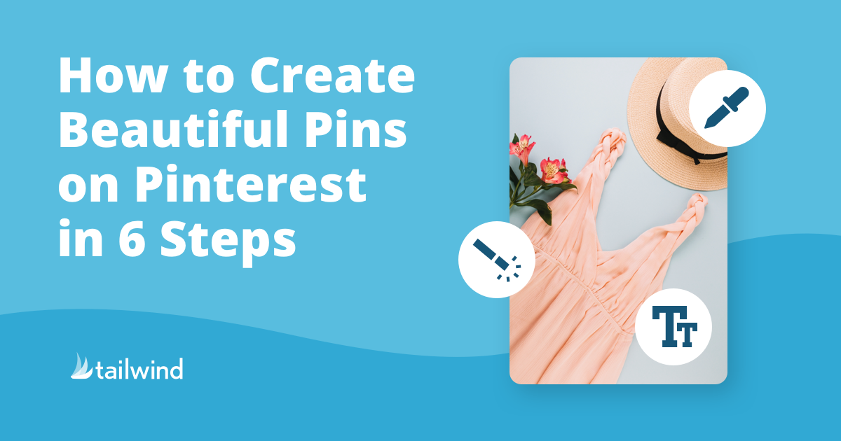 How to Create Beautiful Pins on Pinterest in 6 Steps - Tailwind Blog